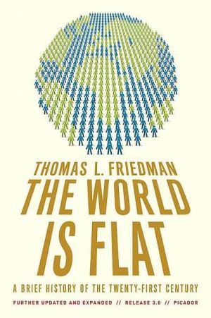 The World Is Flat: A Brief History of the Twenty-first Century (Further Updated and Expanded)