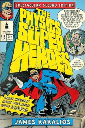 Physics of Superheroes: Spectacular Second Edition
