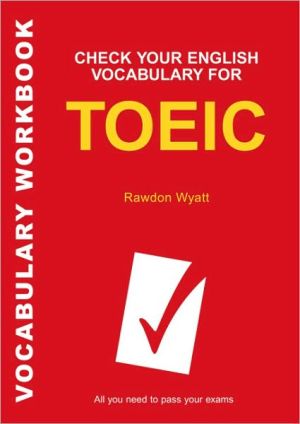 Check Your English Vocabulary for Toeic: All You Need to Pass Your Exam