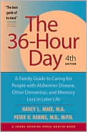 The 36-Hour Day: A Family Guide to Caring for People with Alzheimer Disease, Other Dementias, and Memory Loss in Later Life