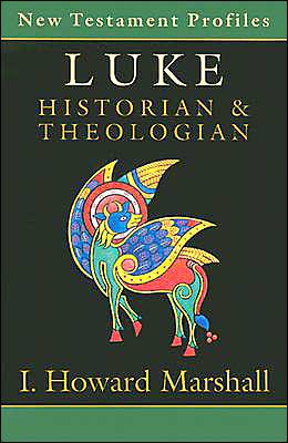 Luke: Historian and Theologian (New Testament Profiles)