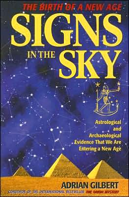 Signs in the Sky: Astrological and Archaeological Evidence That We Are Entering a New Age