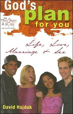 God's Plan for You: Life, Love, Marriage and Sex