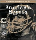Sunday's Heroes: NFL Legends Talk about the Times of Their Lives