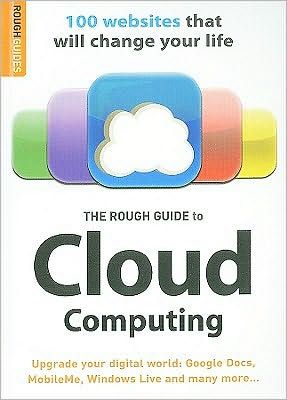The Rough Guide to Cloud Computing: 100 Websites That Will Change Your Life