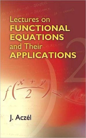 Lectures on Functional Equations and Their Applications