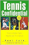 Tennis Confidential: Today's Greatest Players, Matches, and Controversies