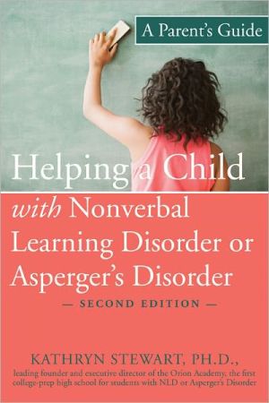 Helping a Child With Nonverbal Learning Disorder of Asperger's Disorder: A Parent's Guide