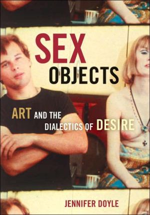 Sex Objects: Art And The Dialectics Of Desire