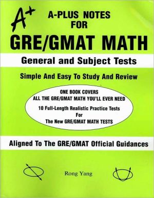 A-Plus Notes for GRE/GMAT Math: General and Subject Tests