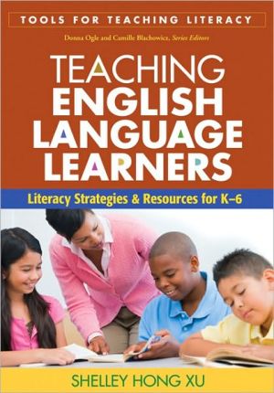 Teaching English Language Learners: Literacy Strategies & Resources for K-6 (Tools for Teaching Literacy Series)
