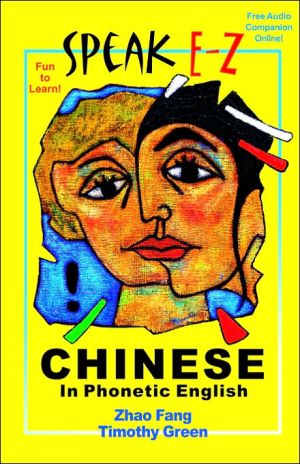Speak E-Z Chinese: In Phonetic English