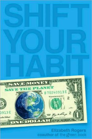 Shift Your Habit: Easy Ways to Save Money, Simplify Your Life, and Save the Planet