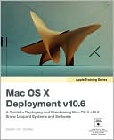 Apple Training Series: Mac OS X Deployment v10.6: A Guide to Deploying and Maintaining Mac OS X and Mac OS X Software