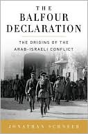 The Balfour Declaration: The Origins of the Arab-Israeli Conflict