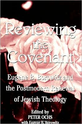 Reviewing the Covenant: Eugene B. Borowitz and the Postmodern Renewal of Jewish Theology
