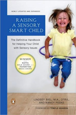Raising a Sensory Smart Child: The Definitive Handbook for Helping Your Child with Sensory Processing Issues