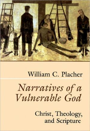 Narratives of a Vulnerable God: Christ, Theology, and Scripture