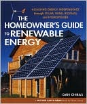 The Homeowner's Guide to Renewable Energy: Achieving Energy Independence through Solar, Wind, Biomass and Hydropower