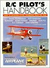 R/C Pilot's Handbook: Basic to Advanced Flying Techniques from the Pros