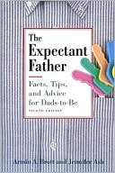 The Expectant Father: Facts, Tips and Advice for Dads-to-Be