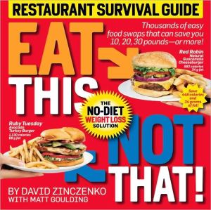 Eat This, Not That! Restaurant Survival Guide: The No-Diet Weight Loss Solution