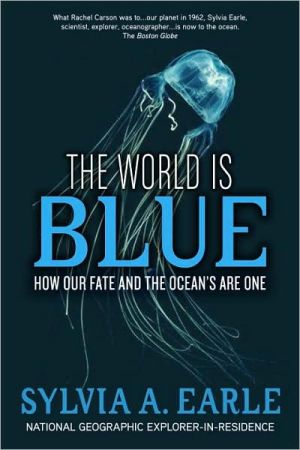 The World Is Blue: How Our Fate and the Ocean's Are One