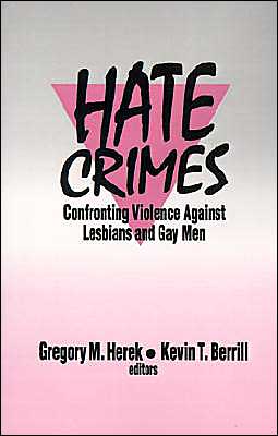 Hate Crimes: Confronting Violence Against Lesbians and Gay Men