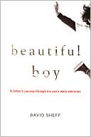 Beautiful Boy: A Father's Journey through His Son's Addiction