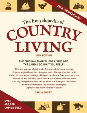 The Encyclopedia of Country Living: The Original Manual for Living off the Land and Doing It Yourself