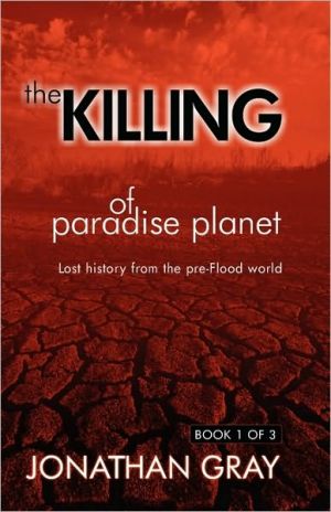 The Killing of Paradise Planet: Lost history from the pre-Flood World