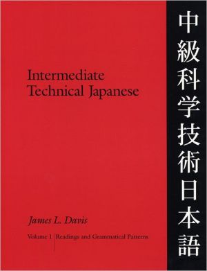 Intermediate Technical Japanese,Volume 1: Readings and Grammatical Patterns, Vol. 1