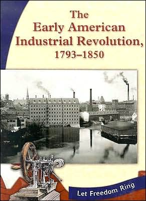 The Early American Industrial Revolution, 1793-1850