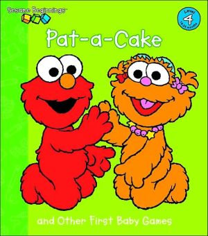 Pat-a-Cake and Other First Baby Games (Sesame Beginnings Series)
