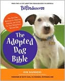 Petfinder.com: The Adopted Dog Bible: Your One-Stop Resource for Choosing, Training, and Caring for Your Sheltered or Rescued Dog
