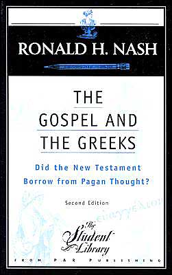 Gospel and the Greeks: Did the New Testament Borrow from Pagan Thought?