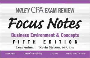Wiley CPA Examination Review Focus Notes: Business Environment and Concepts