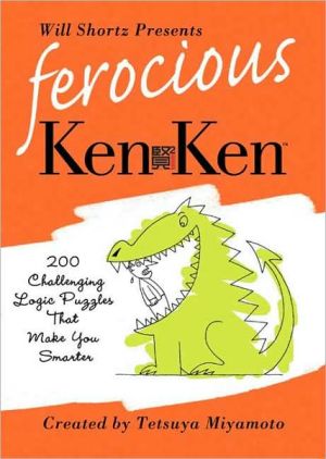 Will Shortz Presents Ferocious KenKen: 200 Challenging Logic Puzzles That Make You Smarter