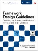 Framework Design Guidelines: Conventions, Idioms, and Patterns for Reusable .NET Libraries (Microsoft.net Development Series)