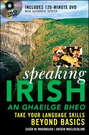 Speaking Irish (DVD Edition): Take your language skills beyond basics