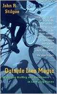 Outside Lies Magic: Regaining History and Awareness in Everyday Places