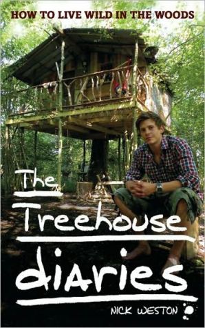 The Treehouse Diaries: How to Live Wild in the Woods