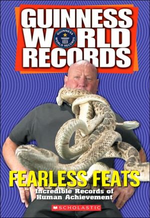 Fearless Feats: Incredible Records of Human Achievment (Guinness World Records Series)