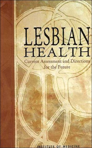 Lesbian Health: Current Assessment and Directions for the Future