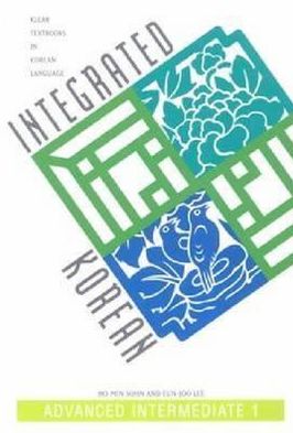 Integrated Korean (Five-level Series): Advanced Intermediate 1, Vol. 1