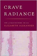 Crave Radiance: New and Selected Poems 1990-2010