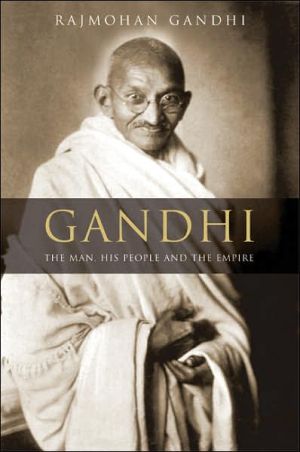 Gandhi: The Man, His People, and the Empire