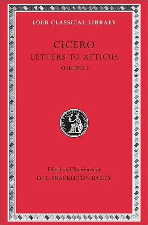 Volume XXII, Letters to Atticus: Volume I (Loeb Classical Library)