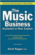 The Music Business (Explained in Plain English): What Every Artist and Songwriter Should Know to Avoid Getting Ripped Off!