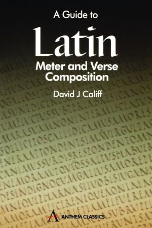 A Guide to Latin Meter and Verse Composition (Anthem Classics and Classical Studies)